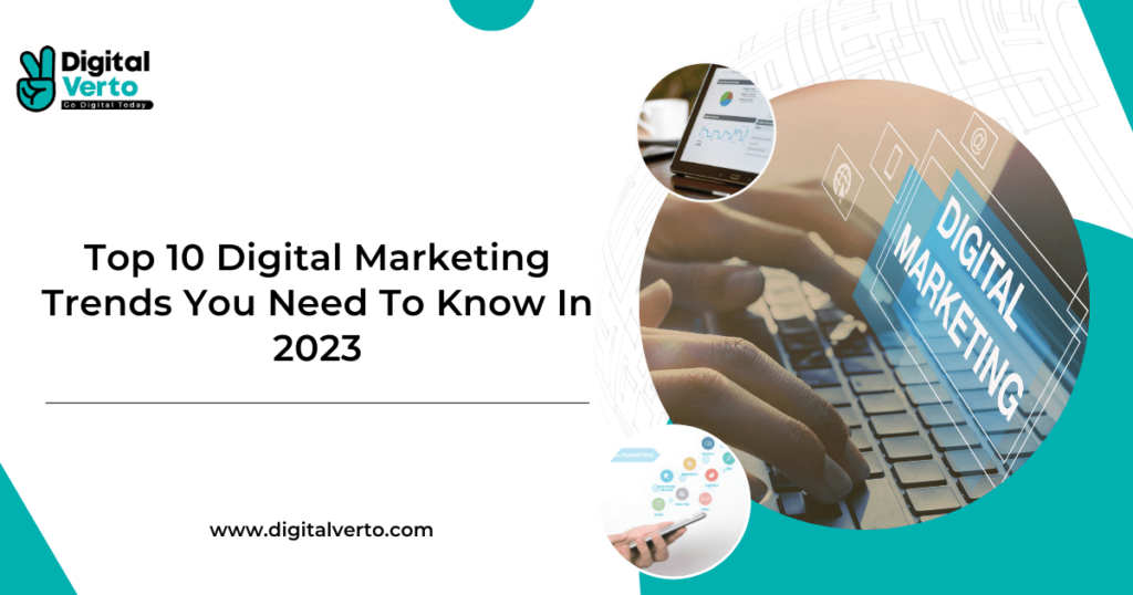 Top 10 Digital Marketing Trends You Need To Know